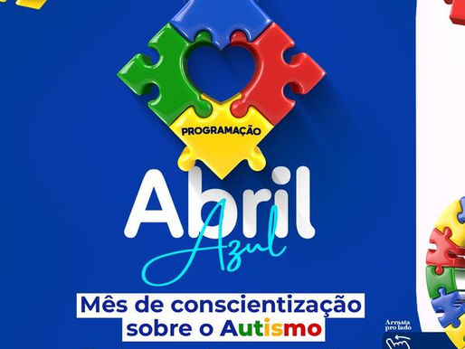 PROGRAMAÇÃO DA SEMANA DE CONSCIENTIZAÇÃO DO AUTISTA EM CASINHAS - PE.