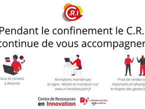Pendant le confinement, le C.R.I continu d'accompagner vos projets innovants