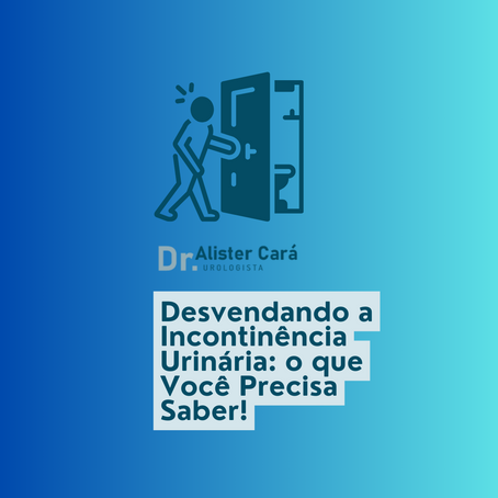 Incontinência Urinária: Um Guia Completo para Homens e Mulheres