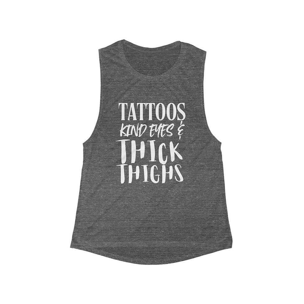 Thumbnail: Tattoos Kind Eyes & Thick Thighs Women's Flowy Muscle Tank
