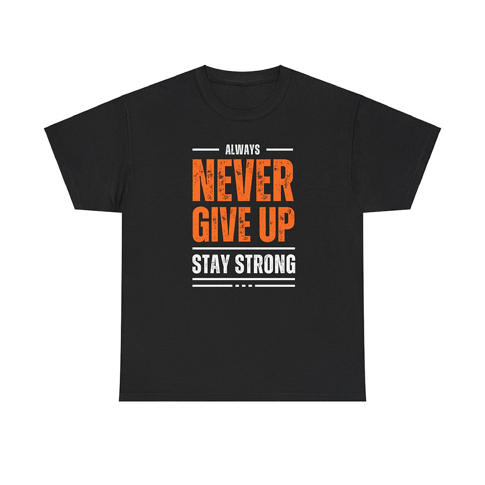 Thumbnail: Never Give Up, Always Stay Strong  T-Shirt