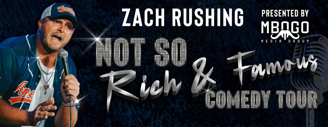 Zach Rushing's Not so rich and famous comedy tour banner. Presented by Mbogo Media.