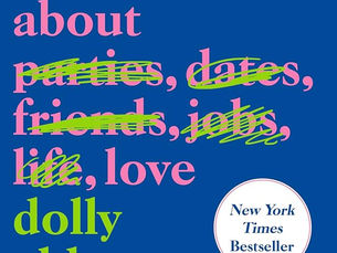 Book Review: Everything I Know About Love—By: Dolly Alderton
