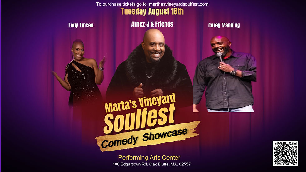 Martha's Vineyard Soulfest Don't miss Arnez J, 1 of the funniest comedians on the planet!