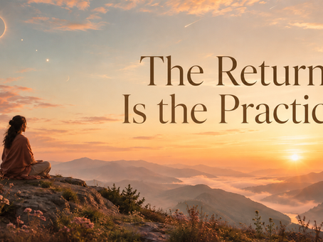Woman seated in quiet reflection on a mountain overlook at sunrise beneath a softly glowing celestial sky, with the words “The Return Is the Practice.”