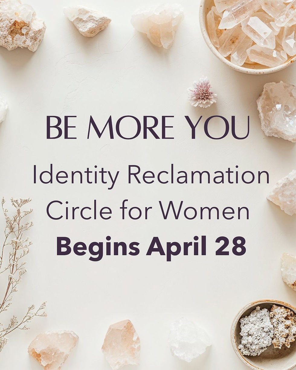 Be More You identity reclamation circle for women begins April 21