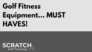 Golf Fitness Equipment... MUST HAVES!