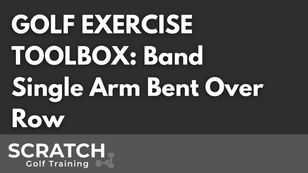 GOLF EXERCISE TOOLBOX: Band Single Arm Bent Over Row