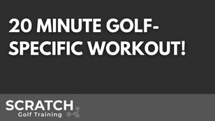 20 MINUTE GOLF-SPECIFIC WORKOUT!