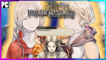 Final Fantasy Tactics The Ivalice Chronicles | REVIEW | PC/STEAM