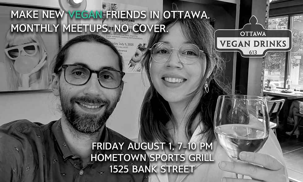 Ottawa Vegan Drinks | Soirée Végane à Ottawa (AUGUST/AOÛT 2025)