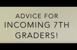 Advice for Incoming 7th Graders