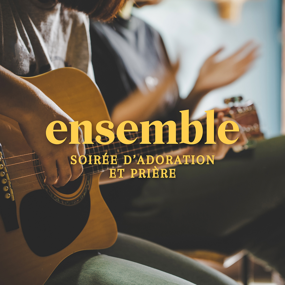 Ensemble Soirée d'Adoration et Prière