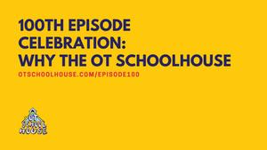 100th Episode Celebration: Why the OT Schoolhouse?