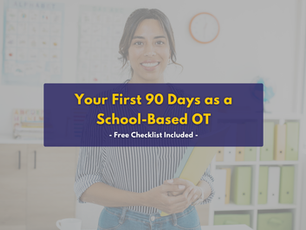 Your First 90 Days as a School-Based OT (Checklist Included)