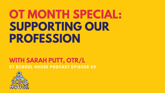 OTSH 69: OT Month Special: Supporting Our Profession Feat. Sarah Putt, OTR/L
