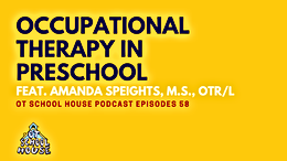 Occupational Therapy in Preschool: OT School House Podcast Episode 58