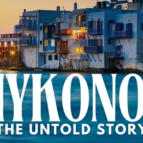 Mykonos Greece: Most Than Just a Party Island. The Untold Story