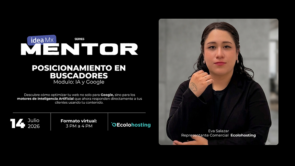idea Mentor  | POSICIONAMIENTO EN BUSCADORES Modulo: IA y Google