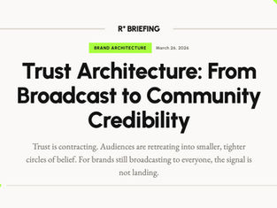 R* Briefing: Trust Architecture — brand trust strategy 2026, from broadcast to community credibility