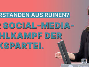 Auferstanden aus Ruinen? Der Social-Media-Wahlkampf der Linkspartei.