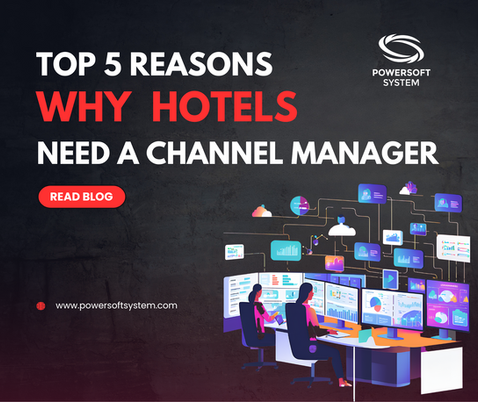 Top 5 Reasons Hotels Need a Channel Manager