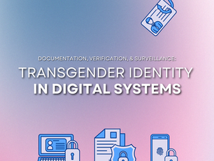 Documentation, Verification, & Surveillance: Transgender Identity in Digital Systems