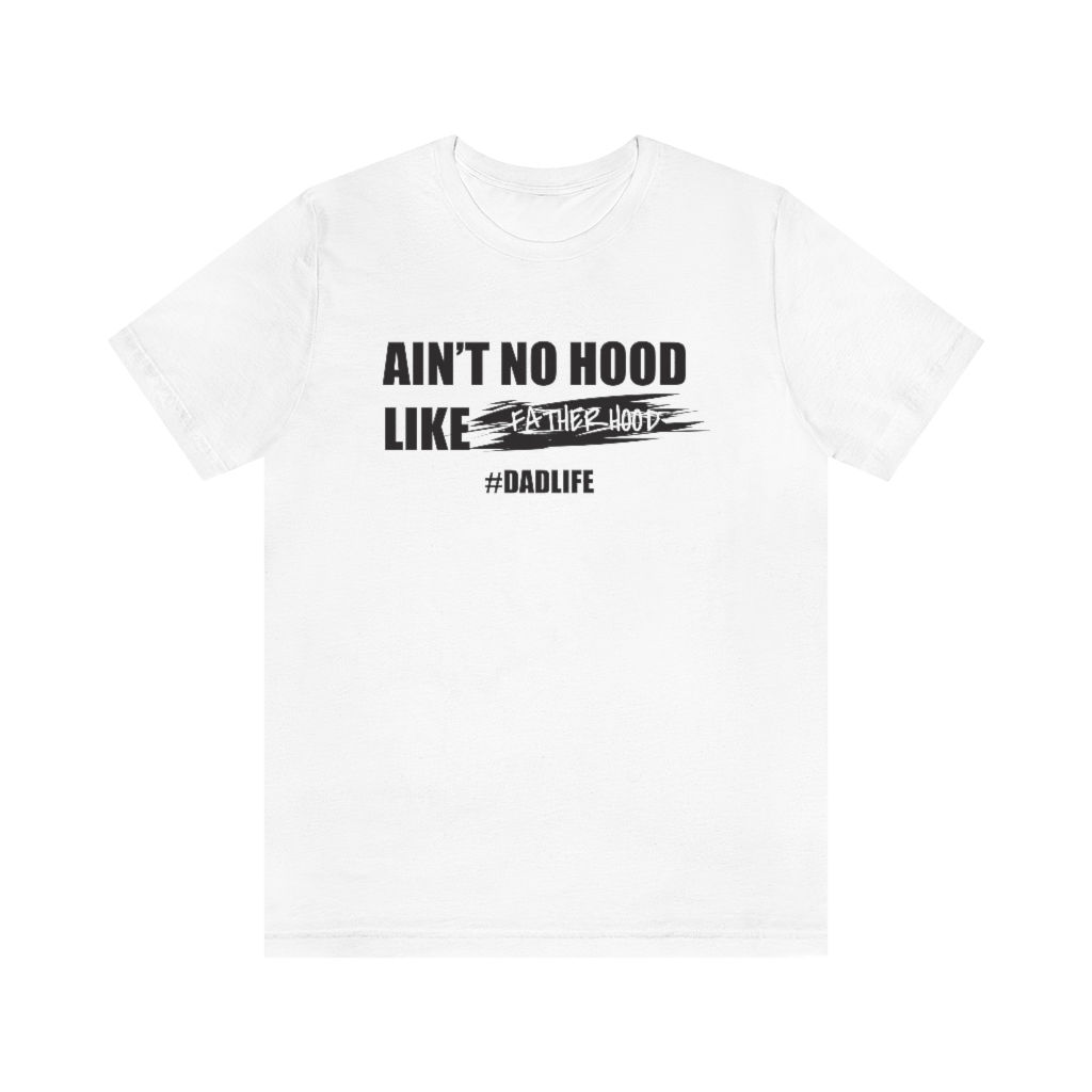 Ain't No Hood Like Fatherhood Jersey Short Sleeve Tee