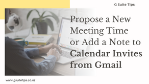 Propose a New Meeting Time or Add a Note to Calendar Invites from Gmail