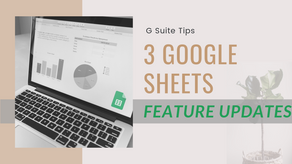 3 Google Sheets Feature Updates