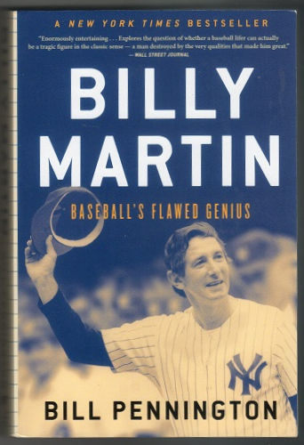 A masterpiece biography that beautifully portrays the true story of Billy Martin by Bill Pennington (2016, Mariner Books)