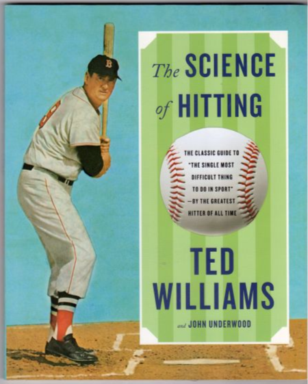 Revised edition of the classic “The Science of Hitting” by Ted Williams and John Underwood (Simon & SchusterSimon & Shuster, 2013)