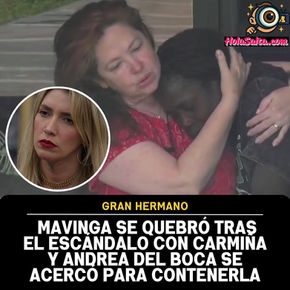 Mavinga se quebró tras el escándalo con Carmiña y recibió contención en la casa