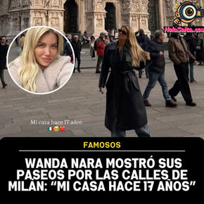 Wanda Nara mostró su recorrido por Milán:" Mi casa hace 17 años"