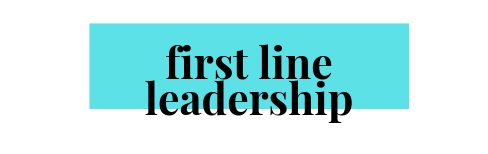 First Line Leadership