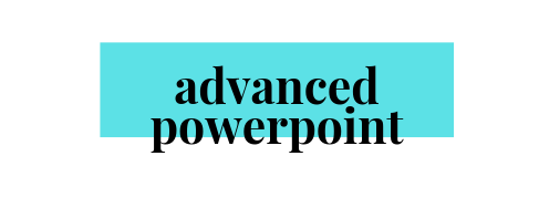 Advanced MS Powerpoint