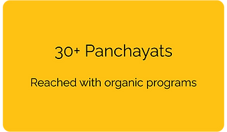 30+ Panchayats reached with organic programs