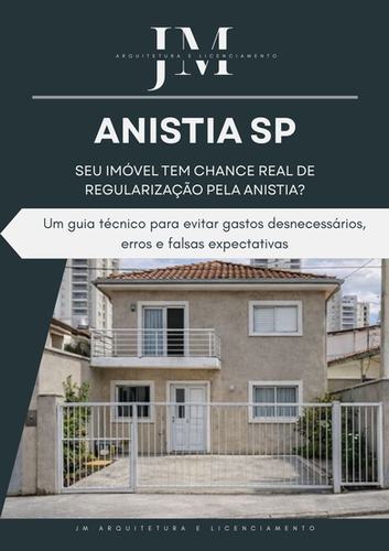 Ebook – Anistia SP: Seu imóvel tem chance real de regularização? | JM Arquitetura e Licenciamento