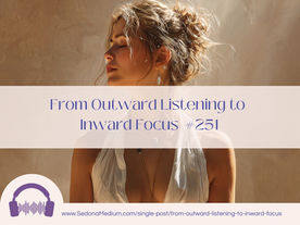 From Outward Listening to Inward Focus #251