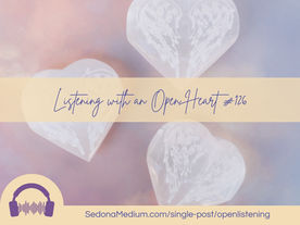 Listening with an Open Heart #126