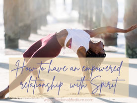 How to have an empowered relationship with Spirit #32