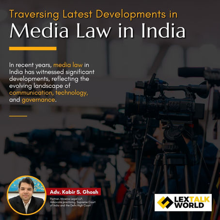 Traversing Latest Developments in Media Law in India