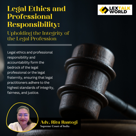 Legal Ethics and Professional Responsibility: Upholding the Integrity of the Legal Profession
