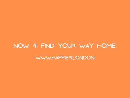 Now 4 – Find your way home.