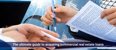 The Ultimate Guide to Acquiring Commercial Real Estate Loans