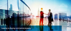 Leasing vs Buying Commercial Property