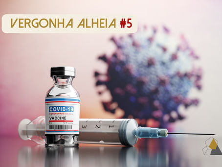 Vergonha alheia #5. Covid-19, a verdade sempre aparece