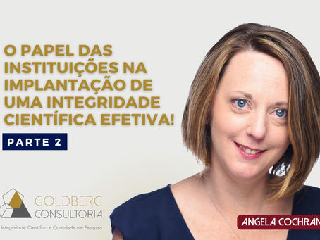 O papel das instituições na implantação de uma integridade cientÃfica efetiva - parte II