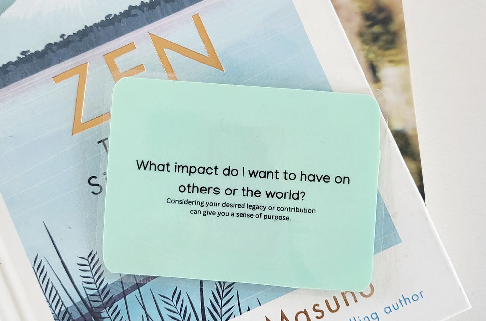 Considering your desired legacy or contribution can give you a sense of purpose.