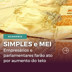Simples e MEI: empresários e parlamentares farão ato por aumento do teto